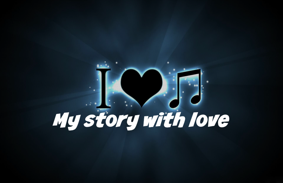 My story with love