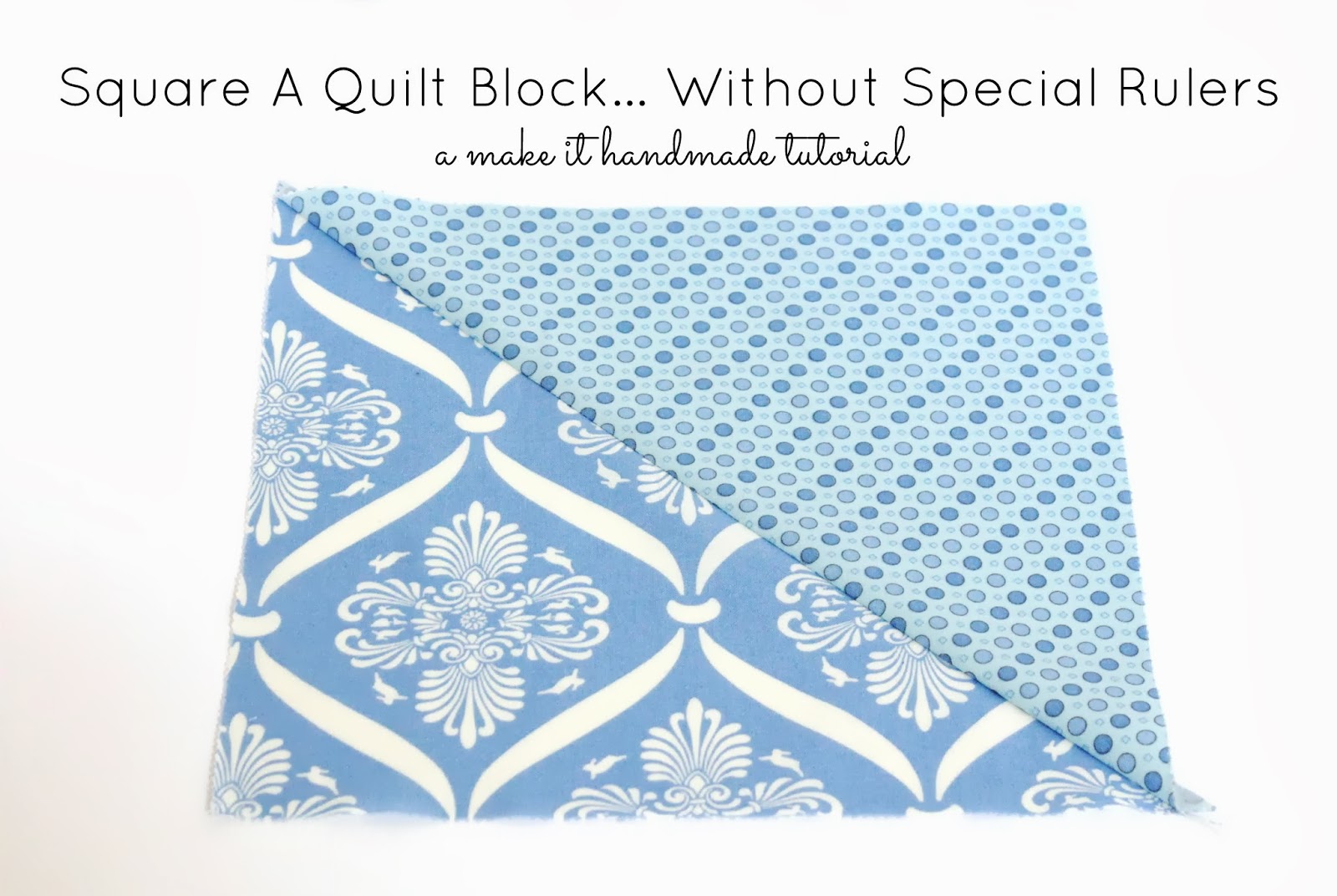 Make It Handmade Square A Quilt Block... Without A Special Ruler