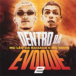 Baixar Música Dentro da Evoque 2 - MC Kevin e MC Léo da Baixada Mp3 Baixar Música Dentro da Evoque 2 - MC Kevin e MC Léo da Baixada Mp3