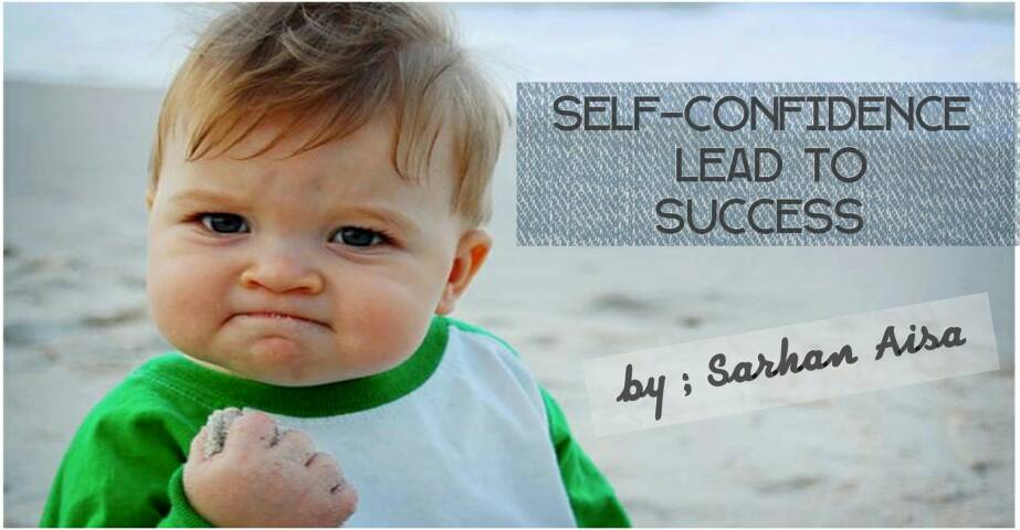 Self-confidence leads to SUCCESS