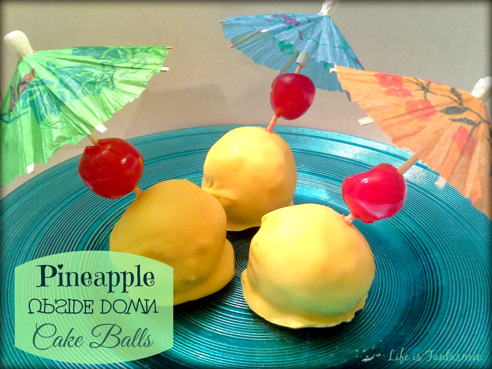 Life Is Fantasmic Pineapple UpsideDown Cake Balls