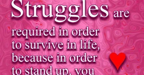 life inspiration quotes: Struggles of life quotes