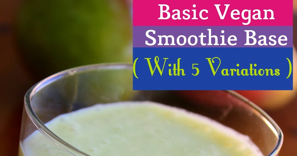 Preety's Kitchen How To Make Basic Vegan Smoothie Base ( With 5