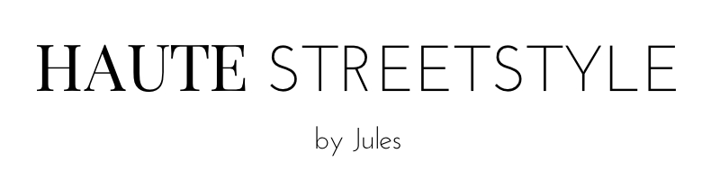HAUTE STREETSTYLE by Jules | A Personal Style & Fashion Blog 