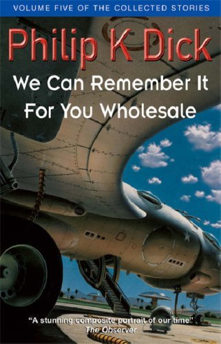 realities in we can remember it for you wholesale by philip k dick 20 february 2011 for me, this is the archetypal philip k dick story i can't remember if i first read it around the time it was published in 1966: as. realities in we can remember it for you wholesale by philip k dick 20 february 2011 for me, this is the archetypal philip k dick story i can't remember if i first read it around the time it was published in 1966: as.