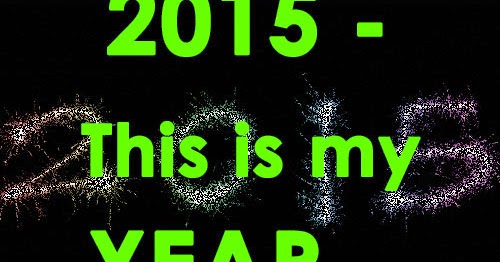 2015 - This is my YEAR... | Share Inspire Quotes - Inspiring Quotes