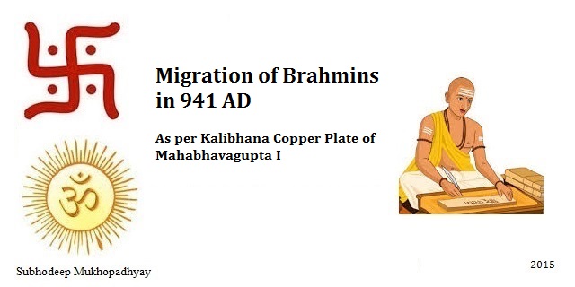 Migration of Brahmins as per Kalibhana Copper Plate of Mahabhavagupta I in 941 AD Migration of Brahmins as per Kalibhana Copper Plate of Mahabhavagupta I in 941 AD