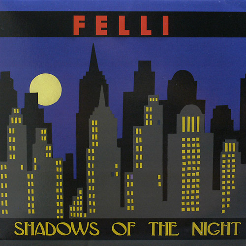 Felli - Shadows Of The Night (Maxi 2007 Re-Edit) Felli - Shadows Of The Night (Maxi 2007 Re-Edit)
