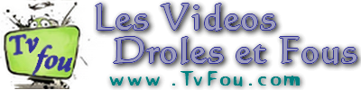 Www.TvFou.Com - - Le tube des videos droles et fous