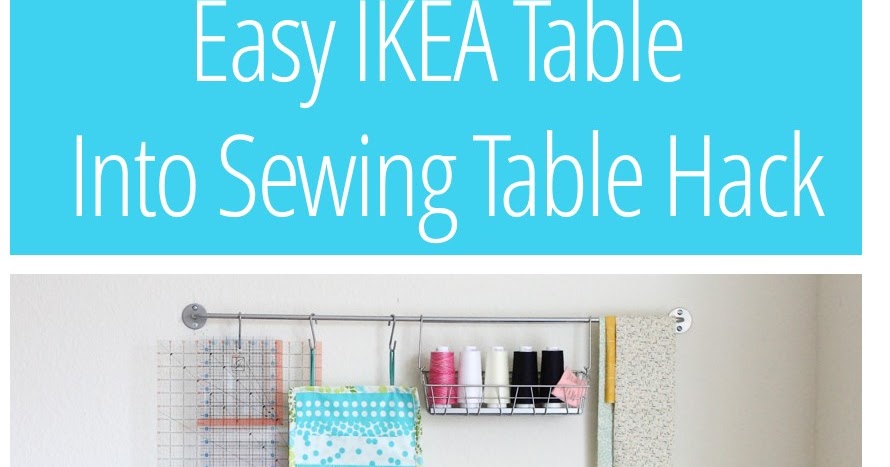 Make It Handmade Easy DIY IKEA Sewing Table Hack Unique Ikea Sewing Machine Table Make It Handmade Easy DIY IKEA Sewing Table Hack Unique Ikea Sewing Machine Table