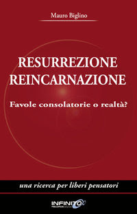 Resurrezione reincarnazione - Mauro Biglino (religione)