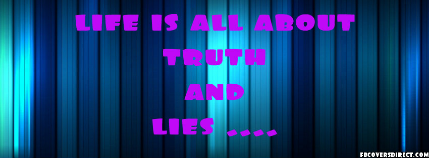 LiFe Is All About Truth &Lies