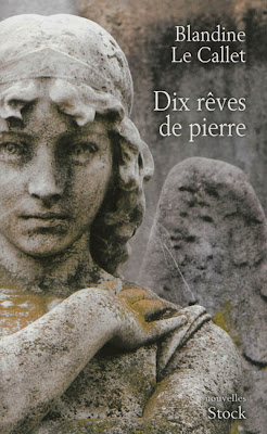 Blandine Le Callet - Dix rêves de pierre