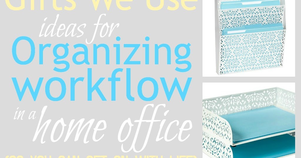 organize workflow gifts we use ideas for organizing workflow in a home organize workflow gifts we use ideas for organizing workflow in a home
