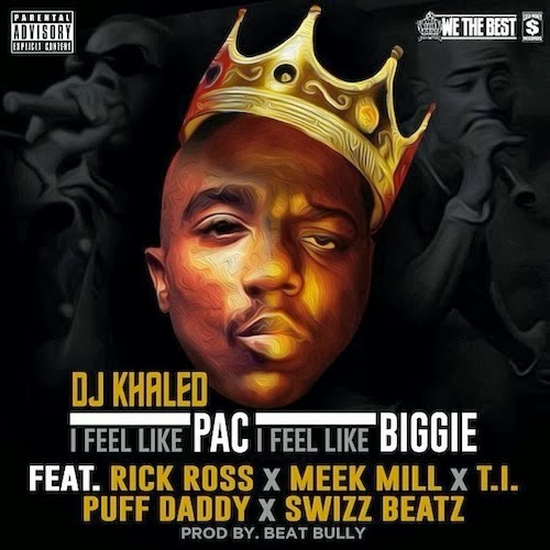 DJ Khaled - I Feel Like Pac, I Feel Like Biggie