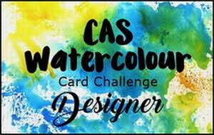 CAS Waterclour Card Challenge Designer