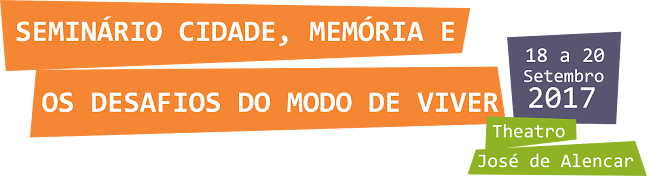 SEMINÁRIO CIDADE, MEMÓRIA E OS DESAFIOS DO MODO DE VIVER