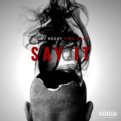 Diggy Ro'Zay "Say It" Featuring Tino Loud, Produced by ISMBeats / www.hiphopondeck.com