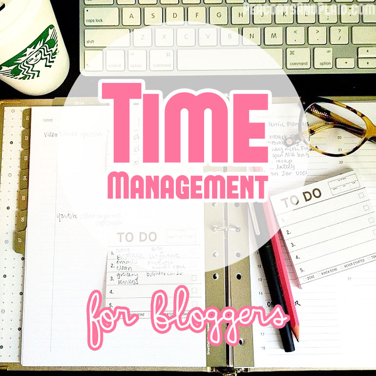 Time Management Tips for Bloggers Time Management Tips for Bloggers