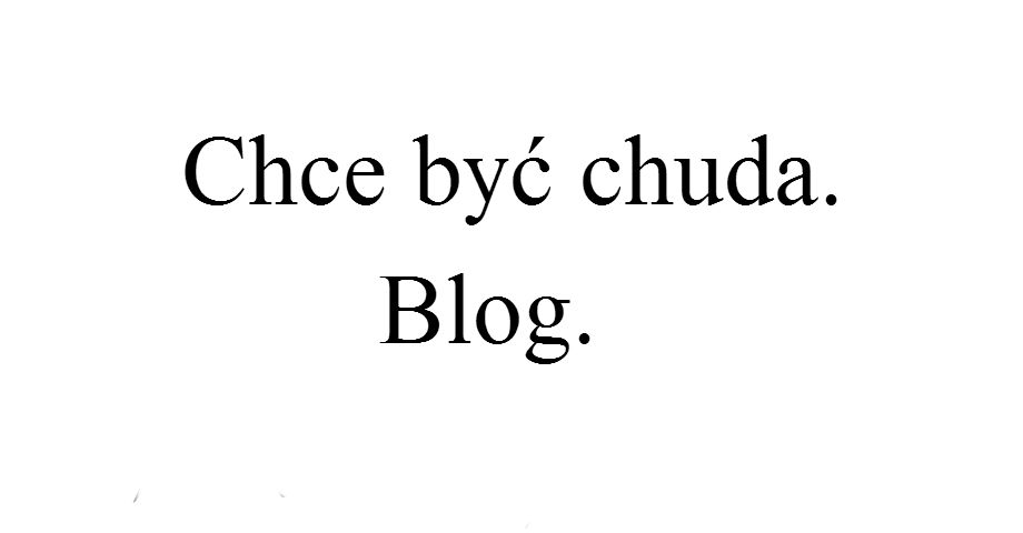 Chce być chuda. 