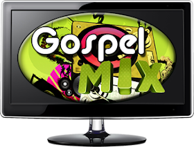 ASSISTA O PROGRAMA GOSPEL MIX