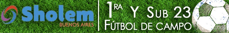 Sholem Buenos Aires - 1ra y Sub 23 Fútbol de Campo