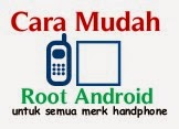 Cara Mudah Root Android Untuk Semua Merk Handphone Cara Mudah Root Android Untuk Semua Merk Handphone