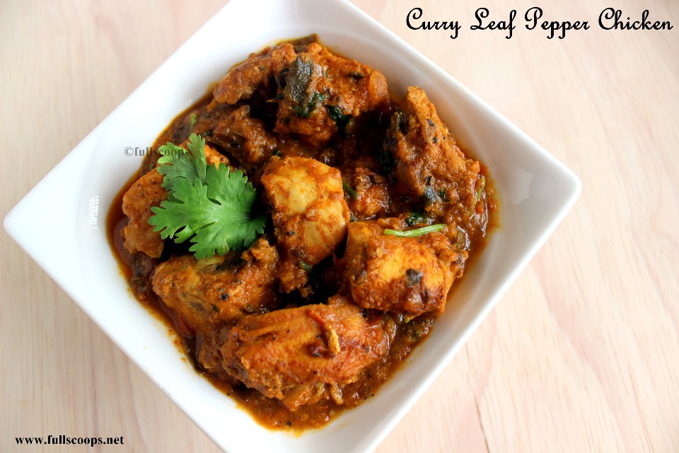 Curry Leaf Pepper Chicken Full Scoops A food blog with easy,simple