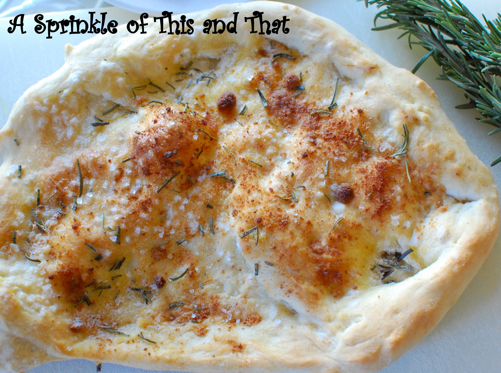A Sprinkle of This and That Rosemary Flatbread