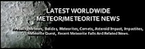 The Latest Worldwide Meteor/Meteorite News