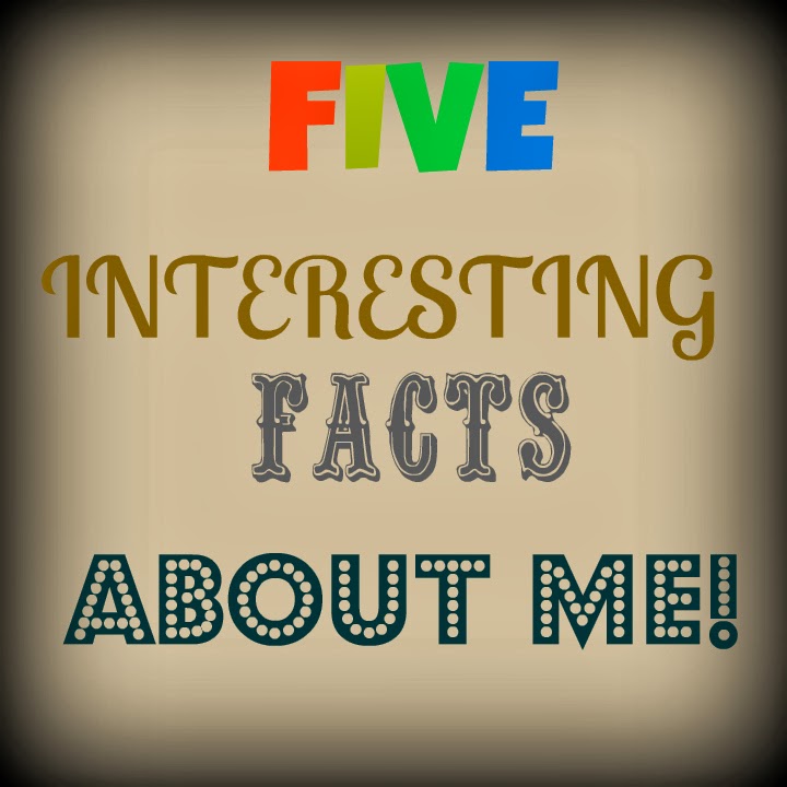 5 facts about me