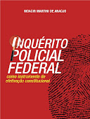 INQUÉRITO POLICIAL FEDERAL como instrumento de efetivação constitucional
