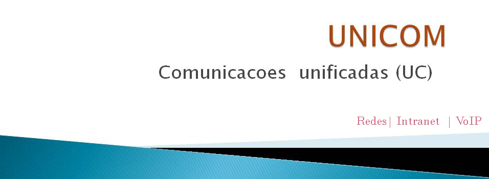 UNICOM - Comunicações unificadas(UC)