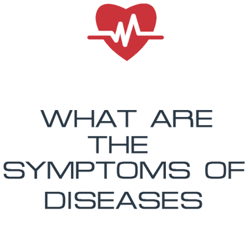 what are the symptoms of diseases