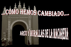 COMO HEMOS CAMBIADO. MURALLAS Y ARCO DE LA MACARENA