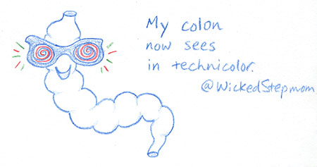 My colon now sees in technicolor.