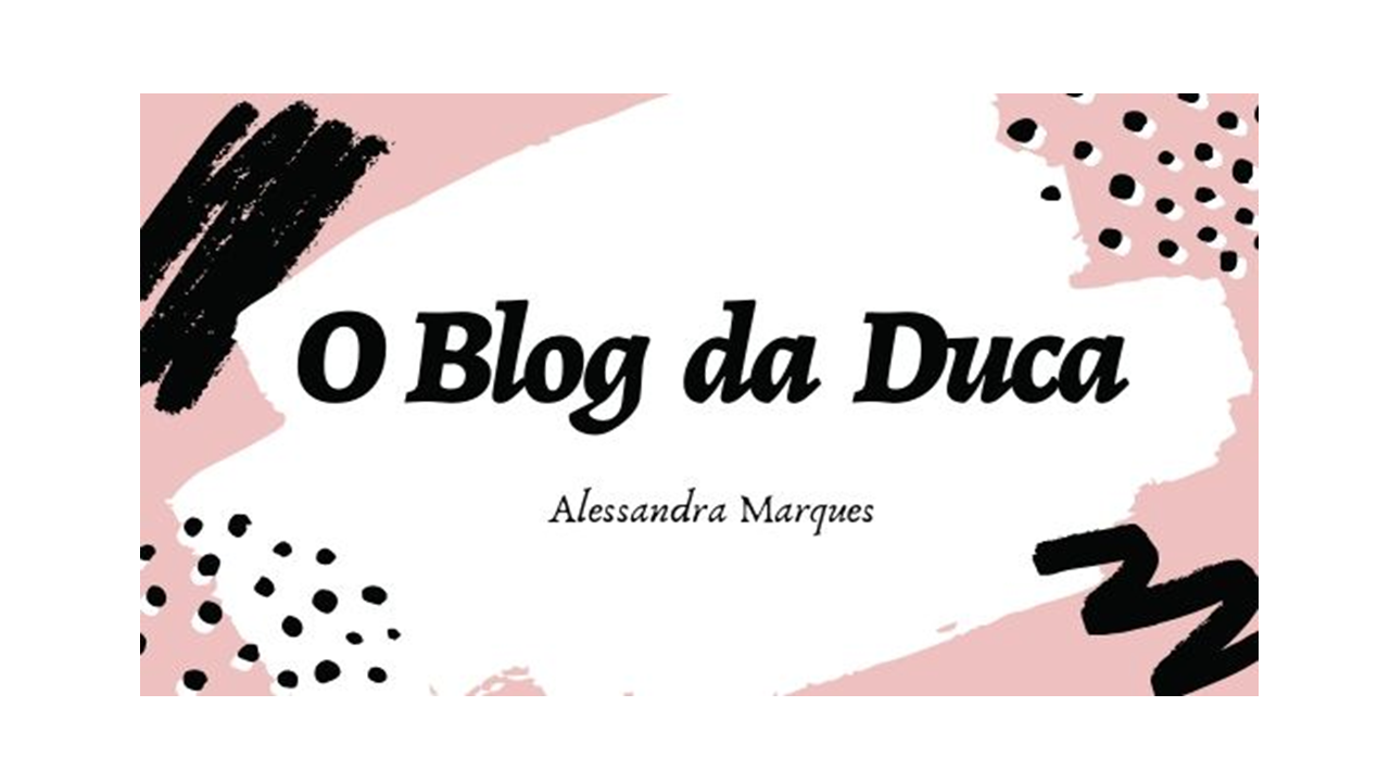 O blog da Duca.
