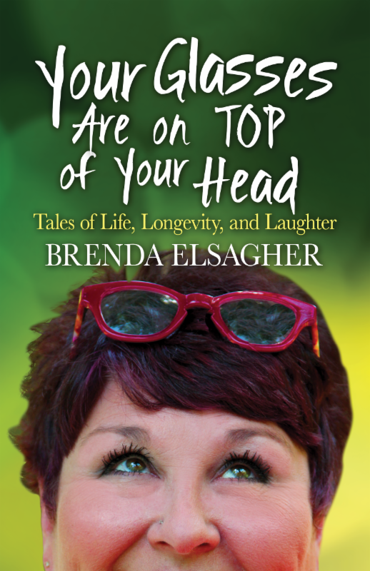 Available now! Brenda Elsagher's Your Glasses are on Top of Your Head