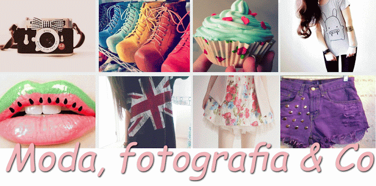 Moda, fotografia & Co. ♥