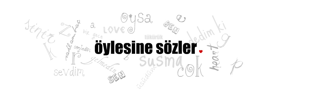 öylesine sözler