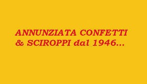 Annunziata Confetti & Sciroppi le migliori specialità dolciarie dal 1946