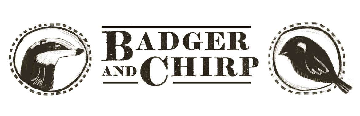 Badger and Chirp
