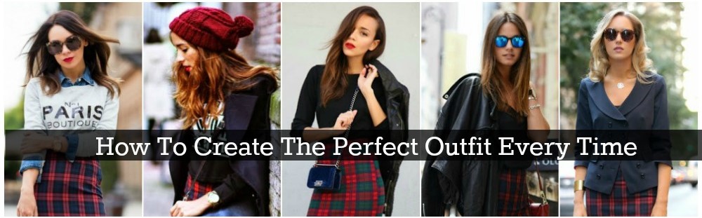 How To Create The Perfect Outfit Every Time