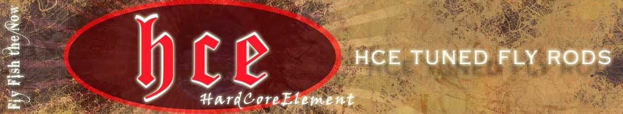 HardCoreElement - HCE Tuned Fly Rods Official Blog Page