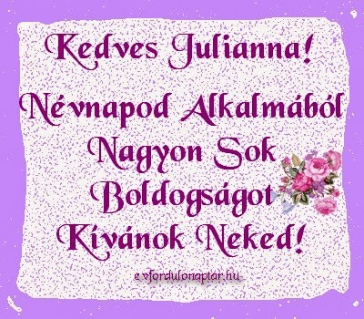 Február 16 - Julianna névnap - Névnapod Alkalmából Nagyon Sok Boldogságot Kívánok Neked Február 16, Julianna