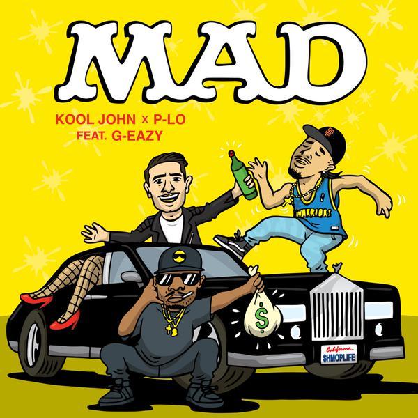 Kool John featuring P-Lo and G-Eazy - "Mad"