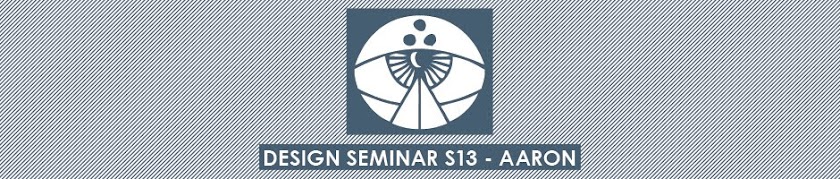 Design Seminar S13 - Aaron