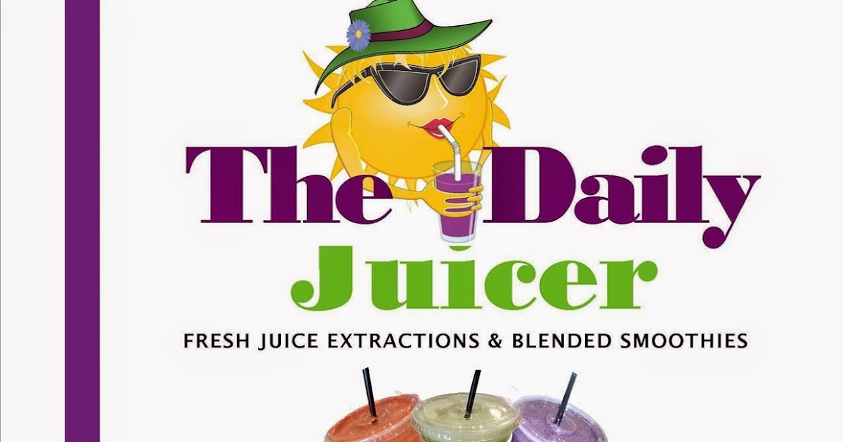 The Daily Juicer Get Your Juice On Earlier!