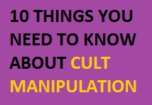 10 Things You Need To Know About Cult Manipulation