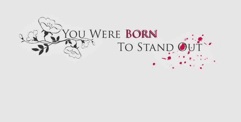 You were born to stand out